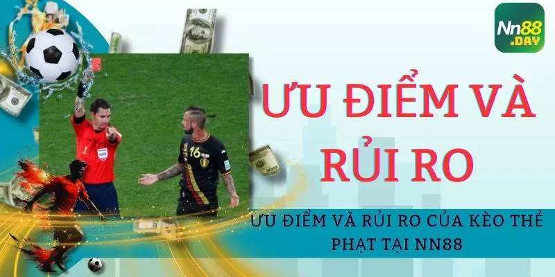 Ưu điểm và rủi ro của kèo thẻ phạt tại NN88