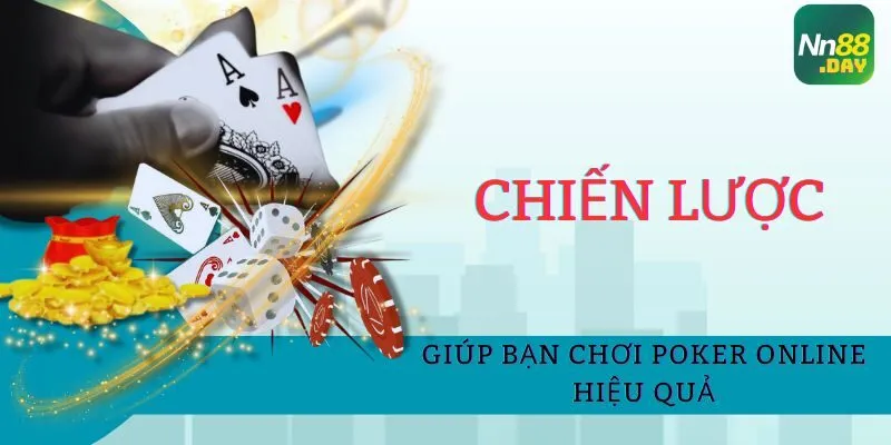 cac-chien-luoc-co-ban-giup-ban-choi-poker-online-hieu-qua
