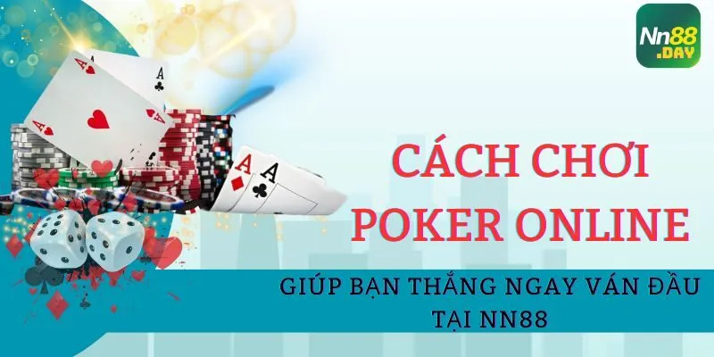 cach-choi-poker-online-giup-ban-thang-ngay-van-dau-tai-nn88