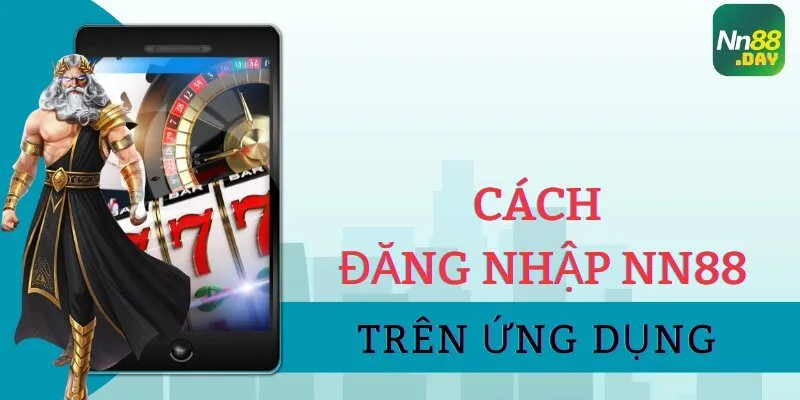 cach-dang-nhap-nn88-tren-ung-dung-di-dong