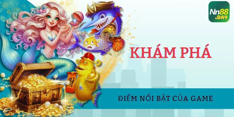 diem-noi-bat-cua-game-ban-ca