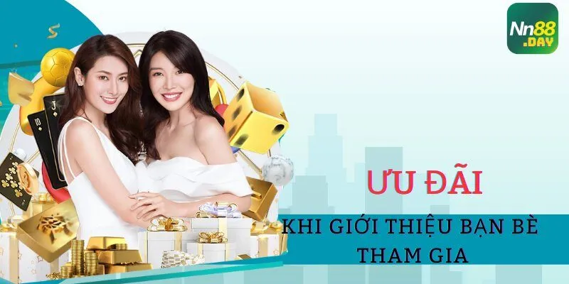 uu-dai-khi-gioi-thieu-ban-be-tham-gia